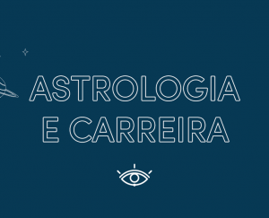 Astrologia e Carreira