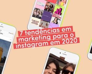 As maiores tendências de marketing para o Instagram em 2020